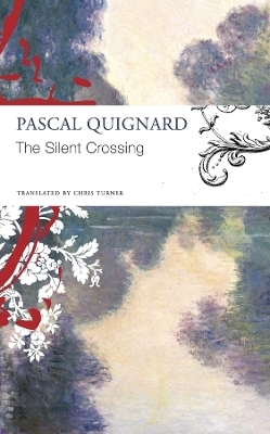 The Silent Crossing - Pascal Quignard