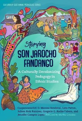 Storying Son Jarocho Fandango - Cueponcaxochitl D. Moreno Sandoval, Lirio Patton, Julissa Ruiz Ramirez, Gregorio G. Rocha-Tabera, Jennifer Campos Lopez