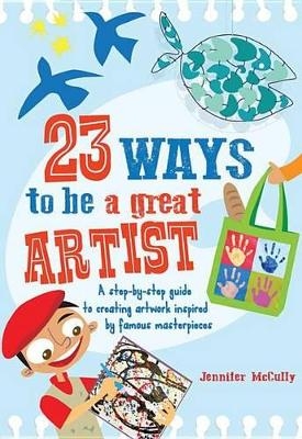 23 Ways to Be a Great Artist - Jennifer McCully
