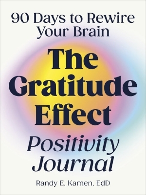 The Gratitude Effect Positivity Journal - Randy Kamen