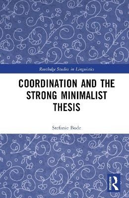 Coordination and the Strong Minimalist Thesis - Stefanie Bode