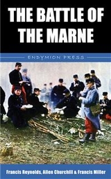 The Battle of the Marne - Allen Churchill, Francis Miller, Francis Reynolds