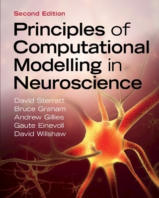 Principles of Computational Modelling in Neuroscience - David Sterratt, Bruce Graham, Andrew Gillies, Gaute Einevoll, David Willshaw