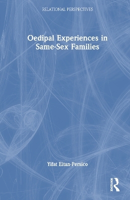 Oedipal Experiences in Same-Sex Families - Yifat Eitan-Persico