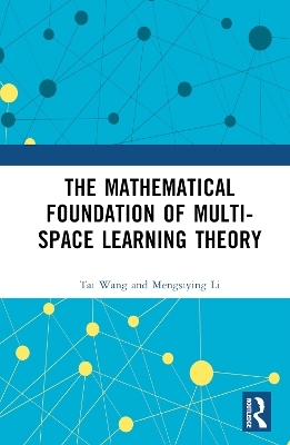The Mathematical Foundation of Multi-Space Learning Theory - Tai Wang, Mengsiying Li