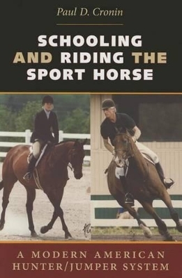 Schooling and Riding the Sport Horse - Paul D. Cronin
