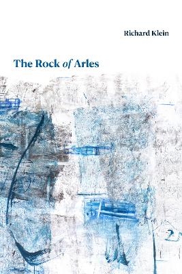 The Rock of Arles - Richard Klein