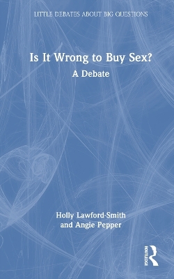 Is It Wrong to Buy Sex? - Holly Lawford-Smith, Angie Pepper