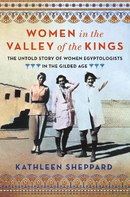 Women in the Valley of the Kings - Kathleen Sheppard