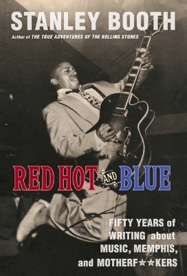 Red Hot and Blue - Stanley Booth