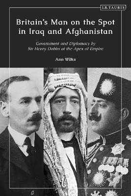 Britain’s Man on the Spot in Iraq and Afghanistan - Ann Wilks