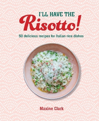 I'll Have the Risotto! - Maxine Clark