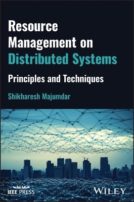 Resource Management on Distributed Systems - Shikharesh Majumdar
