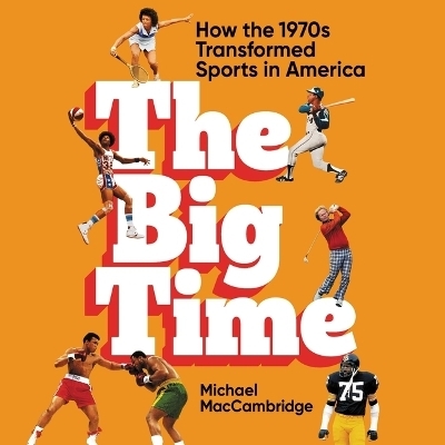 The Big Time - Michael MacCambridge