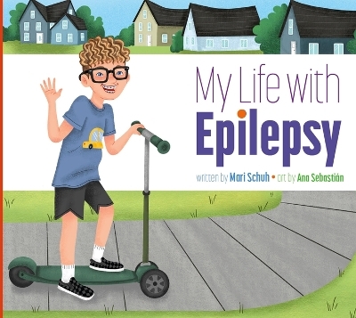 My Life with Epilepsy - Mari C Schuh