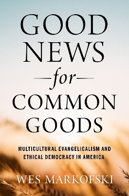 Good News for Common Goods - Wes Markofski