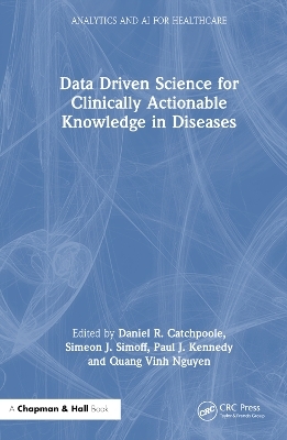 Data Driven Science for Clinically Actionable Knowledge in Diseases - 