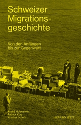 Schweizer Migrationsgeschichte - André Holenstein, Patrick Kury, Kristina Schulz