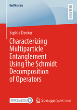 Characterizing Multiparticle Entanglement Using the Schmidt Decomposition of Operators - Sophia Denker