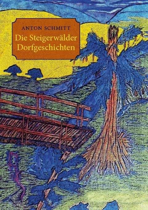 Die Steigerwälder Dorfgeschichten - Anton Schmitt