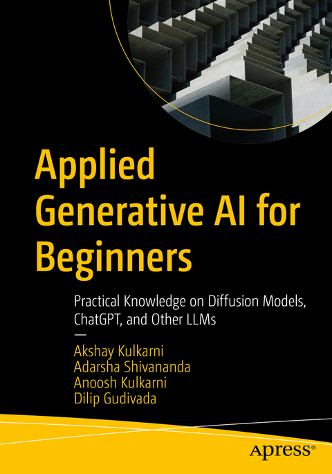 Applied Generative AI for Beginners - Akshay Kulkarni, Adarsha Shivananda, Anoosh Kulkarni, Dilip Gudivada
