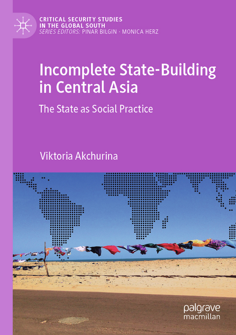 Incomplete State-Building in Central Asia - Viktoria Akchurina