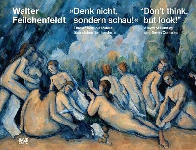 »Denk nicht, sondern schau!« / “Don’t think, but look!” - Walter Feilchenfeldt