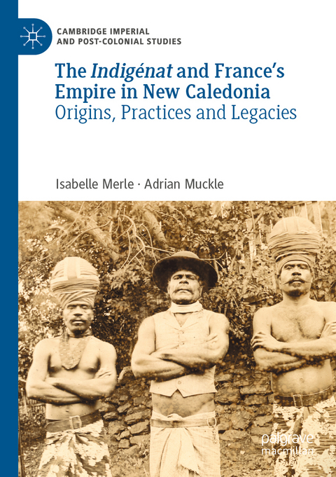 The Indigénat and France’s Empire in New Caledonia - Isabelle Merle, Adrian Muckle