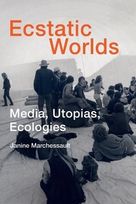 Ecstatic Worlds - Janine Marchessault