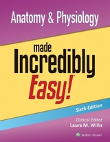 Anatomy & Physiology Made Incredibly Easy! - Willis, Laura
