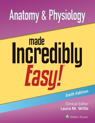 Anatomy & Physiology Made Incredibly Easy! - Laura Willis