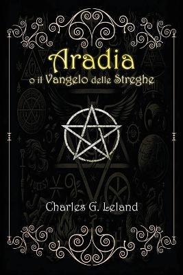 Aradia o il Vangelo delle Streghe Italiane - Charles Leland