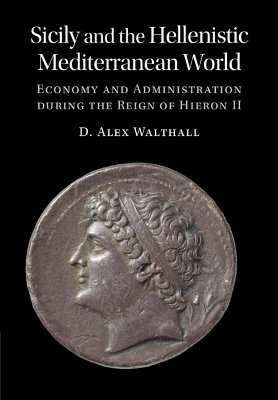 Sicily and the Hellenistic Mediterranean World - D. Alex Walthall