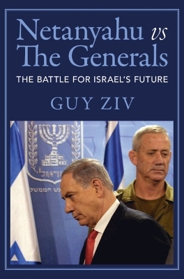 Netanyahu vs The Generals - Guy Ziv