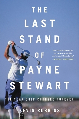 The Last Stand of Payne Stewart - Kevin Robbins