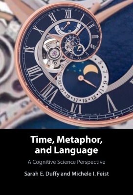 Time, Metaphor, and Language - Sarah E. Duffy, Michele I. Feist