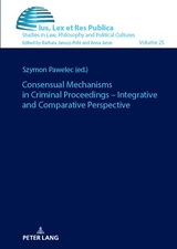 Consensual Mechanisms in Criminal Proceedings – Integrative and Comparative Perspective - 