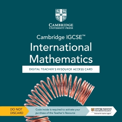 Cambridge IGCSE™ International Mathematics Digital Teacher’s Resource - Individual User Licence Access Card (5 Years' Access) - Nick Asker, Andrew Manning