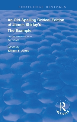 An Old-Spelling Critical Edition of James Shirley's The Example - 