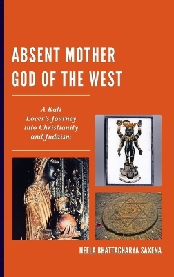 Absent Mother God of the West - Neela Bhattacharya Saxena