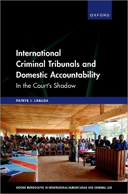 International Criminal Tribunals and Domestic Accountability - Patryk I. Labuda