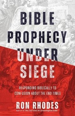 Bible Prophecy Under Siege - Ron Rhodes