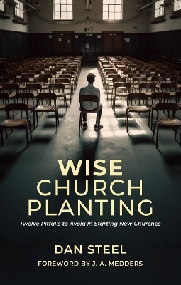Wise Church Planting - Dan Steel