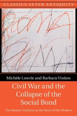 Civil War and the Collapse of the Social Bond - Michèle Lowrie, Barbara Vinken