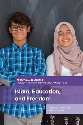 Islam, Education, and Freedom - Melanie C. Brooks, Dr Miriam D. Ezzani