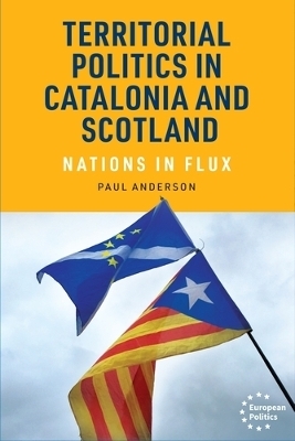 Territorial Politics in Catalonia and Scotland - Paul Anderson