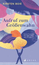 Aufruf zum Größenwahn - Kirsten Boie