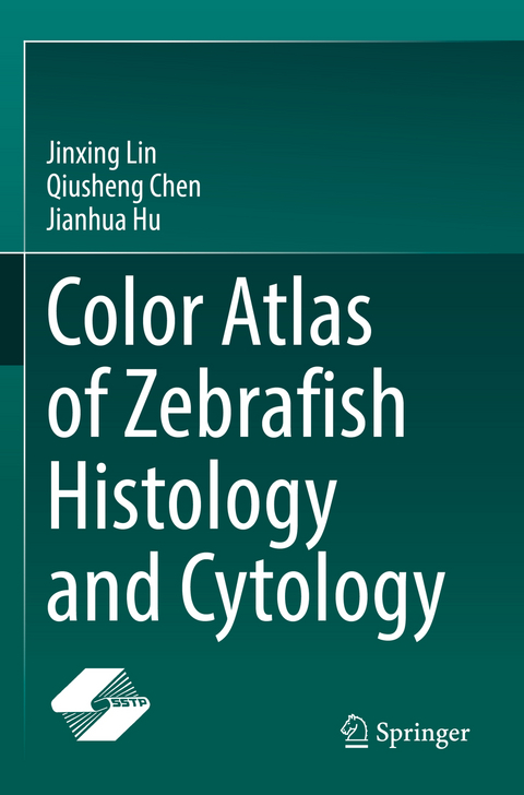 Color Atlas of Zebrafish Histology and Cytology - Jinxing Lin, Qiusheng Chen, Jianhua Hu