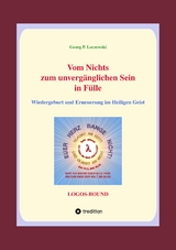 Vom Nichts zum unvergänglichen Sein in Fülle - Georg P. Loczewski