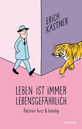 Leben ist immer lebensgefährlich - Erich Kästner